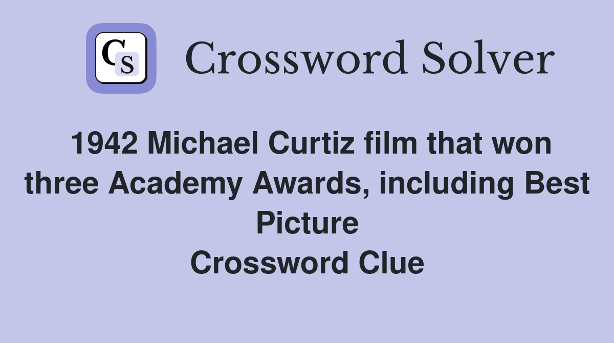 1942 Michael Curtiz film that won three Academy Awards, including Best